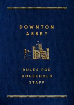 Hardcover Downton Abbey: Rules for Household Staff Book