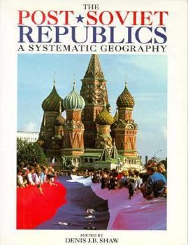 Paperback The Post-Soviet Republics: A Systematic Geography Book