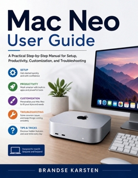 Paperback Mac Neo User Guide: A Practical Step-by-Step Manual for Setup, Productivity, Customization, and Troubleshooting Book