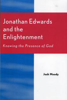 Paperback Jonathan Edwards and the Enlightenment: Knowing the Presence of God Book