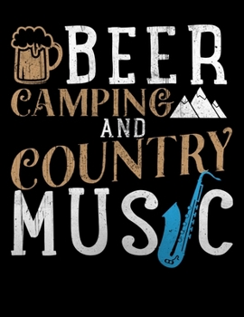 Beer Camping and Country Music: Camping Journal, 8.5” x 11” in 100 pages