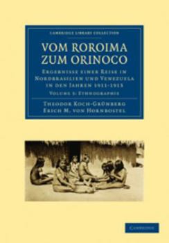 Printed Access Code Vom Roroima Zum Orinoco: Volume 3, Ethnographie: Ergebnisse Einer Reise in Nordbrasilien Und Venezuela in Den Jahren 1911-1913 [German] Book