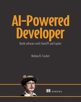 Paperback AI-Powered Developer: Build Great Software with ChatGPT and Copilot Book