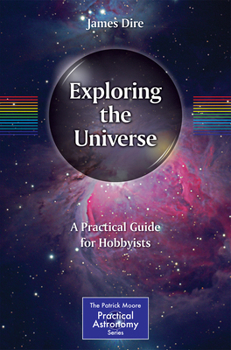 Paperback Exploring the Universe: A Practical Guide for Hobbyists Book