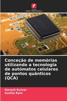 Paperback Conceção de memórias utilizando a tecnologia de autómatos celulares de pontos quânticos (QCA) [Portuguese] Book