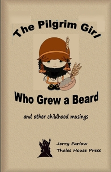 Paperback The Pilgrim Girl Who Grew a Beard: and other childhood musings Book