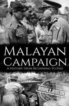 Paperback Malayan Campaign: A History from Beginning to End Book