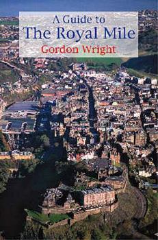 Paperback A Guide to the Royal Mile: Edinburgh's Historic Highway Book