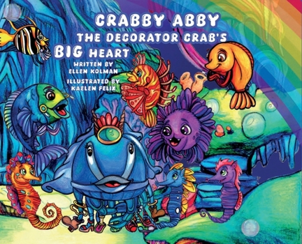 Crabby Abby the Decorator Crab's Big Heart