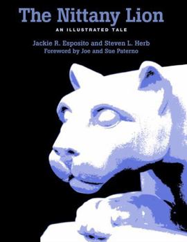 Paperback The Nittany Lion: An Illustrated Tale Book