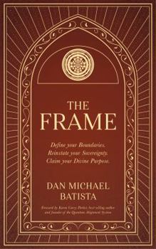 Paperback The Frame: Define Your Boundaries. Reinstate Your Sovereignty. Claim Your Divine Purpose. Book