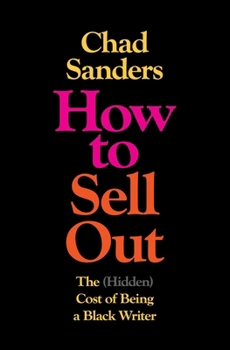How to Sell Out : The (Hidden) Cost of Being a Black Writer