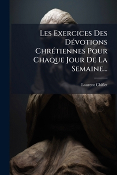 Paperback Les Exercices Des Dévotions Chrétiennes Pour Chaque Jour De La Semaine... [French] Book