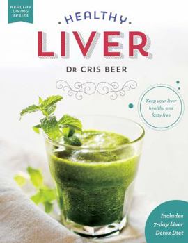 Healthy Liver: Keep Your Liver Healthy and Fatty Free - Book  of the Healthy Living