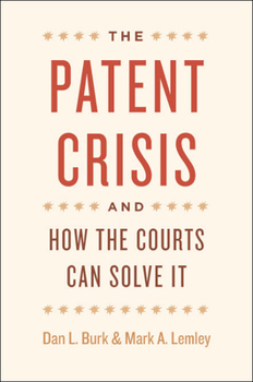 Hardcover The Patent Crisis and How the Courts Can Solve It Book