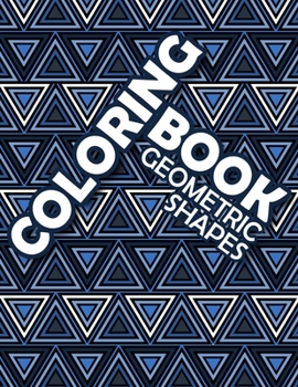 Paperback Coloring Book Geometric Shapes: Coloring Book Geometric Patterns, Mathematician and Engineer Gift, Anxiety Coloring Book for Adults Book
