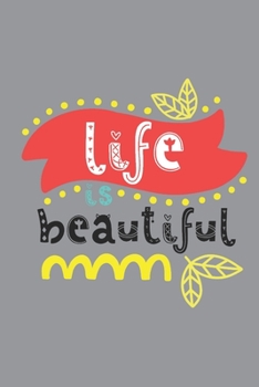 Paperback Life Is Beautiful: Motivational Journal, Dot Grid Journal Gift Notebook, Dotted Grid Bullet Notebook, 6x9 Notebook, Journal For Work Book