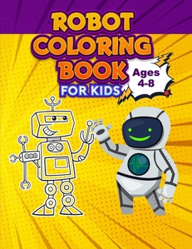 Paperback Robot Coloring Book for Kids, Ages 4-8: Ideal for Kids Ages 4-12 Book