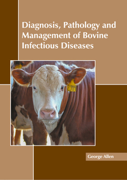 Hardcover Diagnosis, Pathology and Management of Bovine Infectious Diseases Book