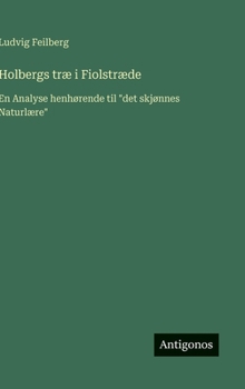Holbergs træ i Fiolstræde: En Analyse henhørende til "det skjønnes Naturlære" (Danish Edition)