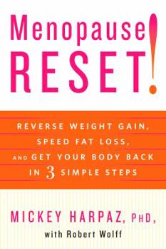 Hardcover Menopause Reset!: Reverse Weight Gain, Speed Fat Loss, and Get Your Body Back in 3 Simple Steps Book
