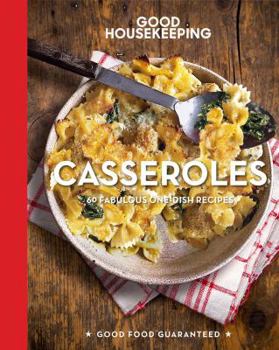 Hardcover Good Housekeeping Casseroles: 60 Fabulous One-Dish Recipes Book