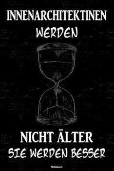 Paperback Innenarchitektinnen werden nicht ?lter sie werden besser Notizbuch: Innenarchitektin Journal DIN A5 liniert 120 Seiten Geschenk [German] Book