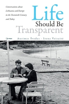 Paperback Life Should Be Transparent: Conversations about Lithuania and Europe in the Twentieth Century and Today Book