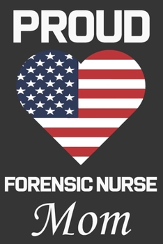 Paperback Proud Forensic Nurse Mom: Valentine Gift, Best Gift For Forensic Nurse Mom Book