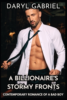 Paperback A Billionaire's Stormy Fronts: Contemporary Romance of a Bad Boy Book