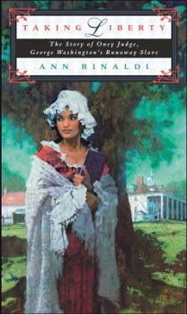 Hardcover Taking Liberty: The Story of Oney Judge, George Washington's Runaway Slave Book