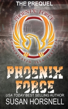 Phoenix Force: The Prequel - Book #0 of the Phoenix Force
