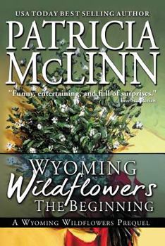 Paperback Wyoming Wildflowers: The Beginning: Wyoming Wildflowers, Book 1 Book