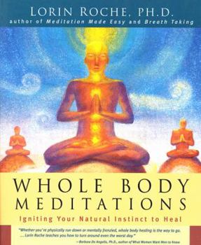 Paperback Whole Body Meditations: Igniting Your Natural Instinct to Heal Book