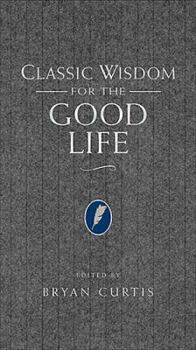 Hardcover Classic Wisdom for the Good Life Book