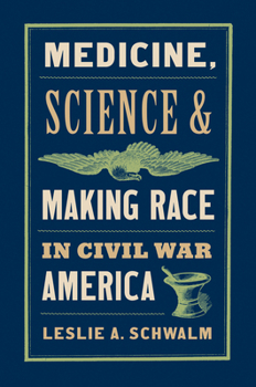 Hardcover Medicine, Science, and Making Race in Civil War America Book
