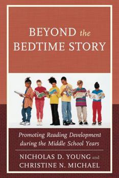 Paperback Beyond the Bedtime Story: Promoting Reading Development during the Middle School Years Book