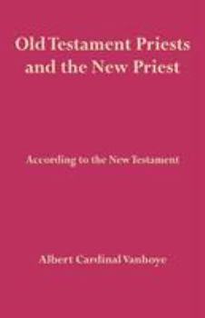 Old Testament Priests and the New Priest