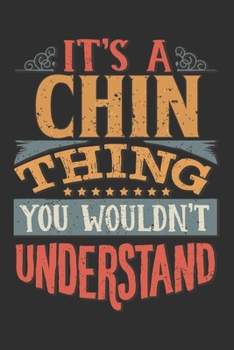 Paperback It's A Chin Thing You Wouldn't Understand: Want To Create An Emotional Moment For A Chin Family Member ? Show The Chin's You Care With This Personal C Book