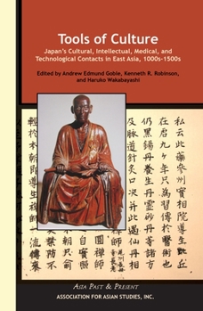 Paperback Tools of Culture: Japan's Cultural, Intellectual, Medical, and Technological Contacts in East Asia, 1100s-1500s Book