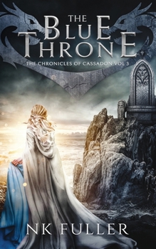 The Blue Throne - Book #3 of the Chronicles of Cassadon