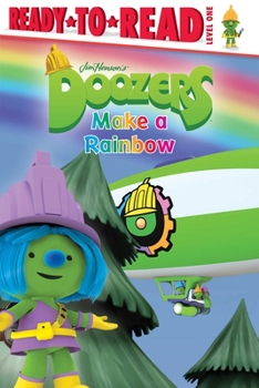 Hardcover Doozers Make a Rainbow: Ready-To-Read Level 1 Book