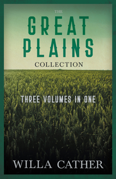 Three Novels: O Pioneers!, the Song of the Lark, and My Antonia - Book  of the Great Plains Trilogy