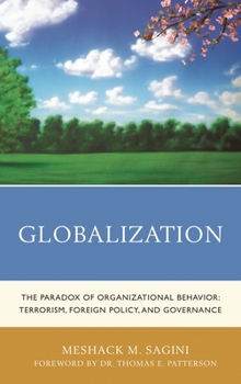 Hardcover Globalization: The Paradox of Organizational Behavior: Terrorism, Foreign Policy, and Governance Book
