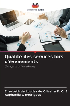 Qualité des services lors d'événements: Un regard sur le marketing (French Edition)