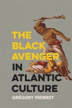 Paperback The Black Avenger in Atlantic Culture Book