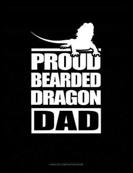 Paperback Proud Bearded Dragon Dad: Unruled Composition Book