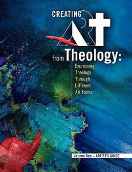 Paperback Creating Art from Theology: Expressing Theology Through Different Art Forms - Artist's Guide Book