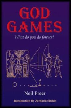 Paperback God Games: What Do You Do Forever? Book