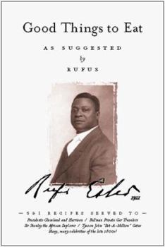 Paperback Good Things to Eat as Suggested by Rufus: A Collection of Practical Recipes for Preparing Meats, Game, Fowl, Fish, Puddings, Pastries, Etc. Book